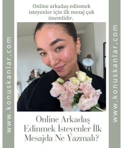Online Arkadaş Edinmek İsteyenler İlk Mesajda Ne Yazmalı,