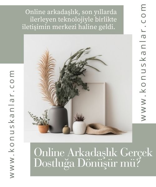 Online Arkadaşlık Gerçek Dostluğa Dönüşür mü? 