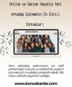 Online ve Gerçek Hayatta Yeni Arkadaş Edinmenin En Etkili Yöntemleri, Hobilerinize Uygun Etkinliklere Katılın, Sosyal Medya Platformları ve Sohbet Sitelerini Kullanın,  
