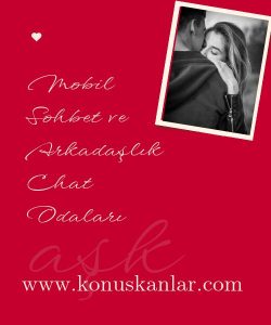 Mobil Sohbet ve Arkadaşlık Chat Odaları, Ücretsiz ve Üyeliksiz Kaliteli Mobil Sohbet Chat Odaları 